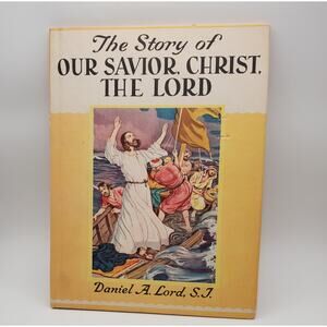 1946 The Story of Christ Our Savior Rev Daniel Lord SJ Catholic Children's Book